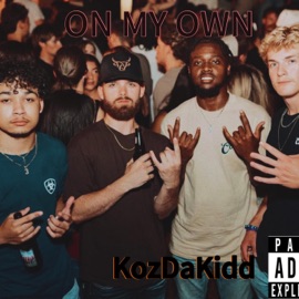 On My Own KozDaKidd
