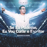 Se Eu Pudesse / Eu Vou Curar / Escritor (Ao Vivo) - Single - Misaias Oliveira & Todah Network