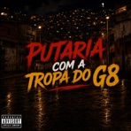 Putaria Com a Tropa do G8 - Single