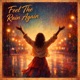 Feel The Rain Again Single