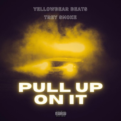 Pull Up On It (feat. Trey Smoke) - Single