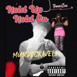 Hold Up Hold On FoxxiTee & Murdockaveli