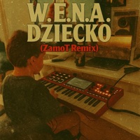 W.E.N.A. · Dziecko (Remix) - Single - ZAMOT_producer