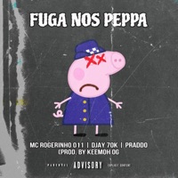Fuga nos Peppa (feat. AT4G) - Single - PRADDO, Djay 70k & MC ROGERINHO 011