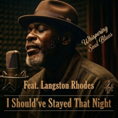I Should've Stayed That Night (feat. Langston Rhodes)