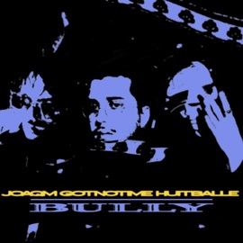 BULLY GOTNOTIME, joaqm & Huitballe