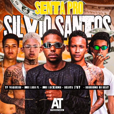 Senta pra Silvio Santos (feat. Mc Luizinho, Bruninho no Beat, TP Vaqueiro & AT Music) - Single