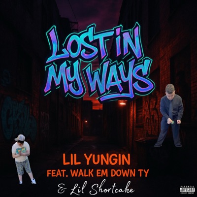 Lost In My Ways (feat. Lil Yungin & Lil Shortcake) - Single