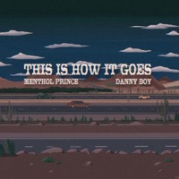 This Is How It Goes - Single - MENTHOL PRINCE & Danny Boy