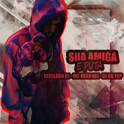 Sua Amiga e Puta - Single