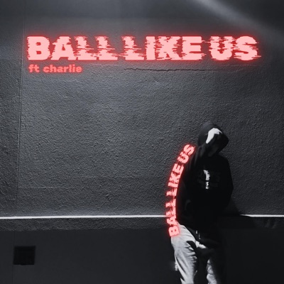 Ball Like Us (feat. Charlie!) [Remix] - Single