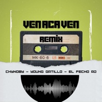 Ven Acá Ven (Remix) - Single - Chynoby, Young Gatillo & El Fecho RD