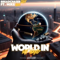 World In My Hand (feat. Mike Gee Tho) - Single - BreadChaserJayy