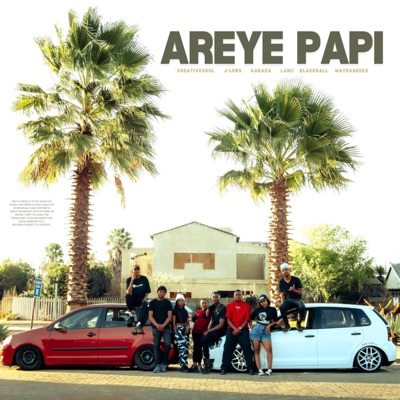 Areye Papi (feat. J-Lens, Lanii, Kabaza, BlackBall & Mayrahkees) - Single