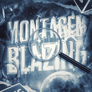 MONTAGEM BLAZING, Vol. 1 - EP