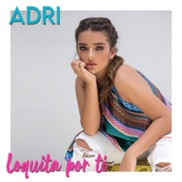 Loquita por Ti - Single - Adri Torron