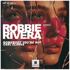 Somebody You're Not (Robbie Rivera Remix) - Single