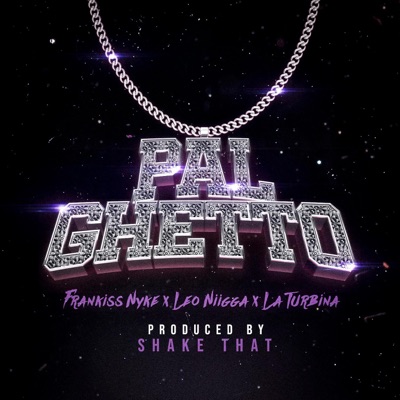Pal Ghetto (feat. Frankiss Nyke, Leo Niigga & La Turbina) - Single