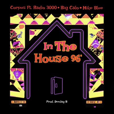 In the house 96 (feat. Radio3000, Big Calo & Mike Blue) - Single