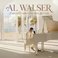 I Should Have Known Better — Al Walser