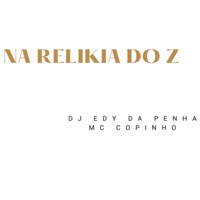 Na Relikia do Z - Single - Dj Edy da Penha & Mc Copinho