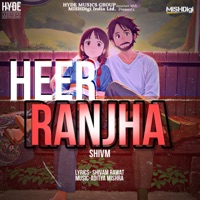 Heer Ranjha (feat. Ismart Adii) - Single - SHIVM