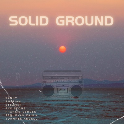 Solid Ground (feat. Synny, Francis Verges, Johnnee Angell, Steamer, Rye Stone, ruffIAN & Sequoyah Faulk) - Single