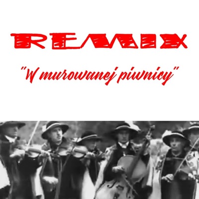 W murowanej piwnicy REMIX (feat. Corno Owca & Wojtek Spotoka) [Special Version] - Single