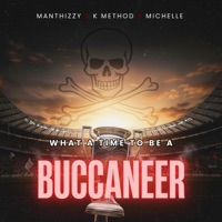 What A Time To Be A Buccaneer (for Orlando Pirates) (feat. K- Method & Michelle) - Single - Manthizzy