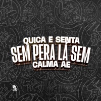Quica e Senta, Sem Pera Lá Sem Calma Ae (feat. MC GW) - Single - Meno Saaint, DJ KLP OFC & Dj Dyow