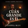 AdoraGospel - Cuan grande es El