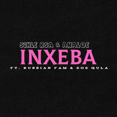 INXEBA (feat. Analoe, Russian Fam & Zoe Qula) - Single