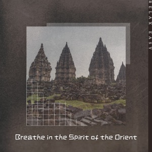 Breathe in the Spirit of the Orient