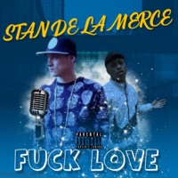 F**k Love - Single - Stan De La Merce