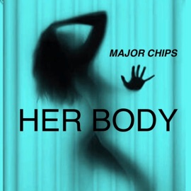 Her Body Major Chips