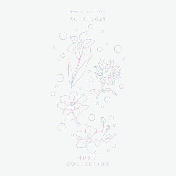 MANKAI STAGE 'A3!' ACT3! 2025 MUSIC COLLECTION - Album by MANKAI
