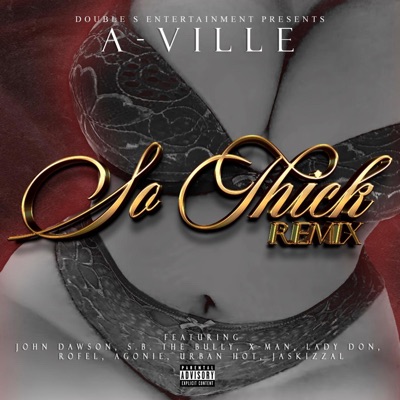 So Thick (feat. Rofel, Lady Don, JohnDawsonBaby, Xman, Agonie, S.B. the Bully, Urban Hot & Jaskizzal) [Remix] - Single