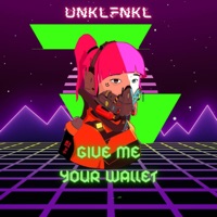 Give Me Your Wallet - Single - UNKLFNKL