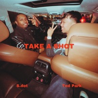Take a Shot - Single - S-Dot & Ted Park