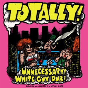 Totally! Unnecessary! White Guy Dub!