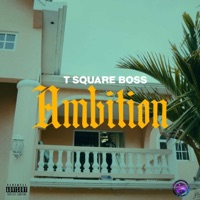 Ambition - Single - T Square Boss