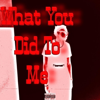 What You Did To Me - Single