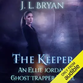 The Keeper: Ellie Jordan, Ghost Trapper (Unabridged)