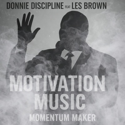 MOTIVATION MUSIC: MOMENTUM MAKER (feat. Les Brown) - EP
