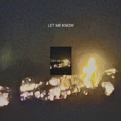 LET ME KNOW - Single