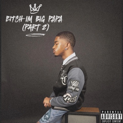 BITCH IM BIG PAPA (part 2) - EP