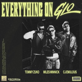 Everything on GLO Tommy Zuko, Miles Minnick & CJ Emulous