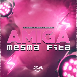 Amiga Mesma Fita