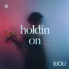 Holdin On