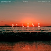 My Love - Single - Dr. Stev, Erika Perdomo & Richard Kuellar